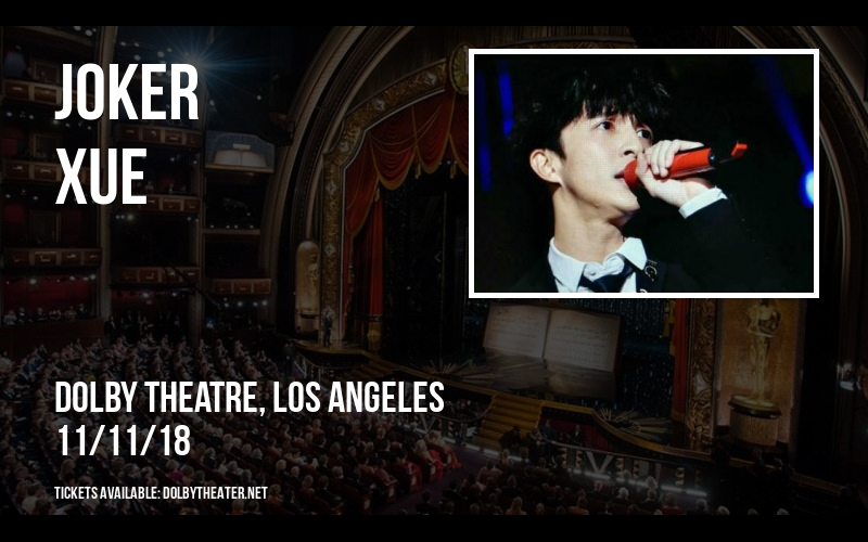 Joker Xue Tickets 11th November Dolby Theatre in Los Angeles